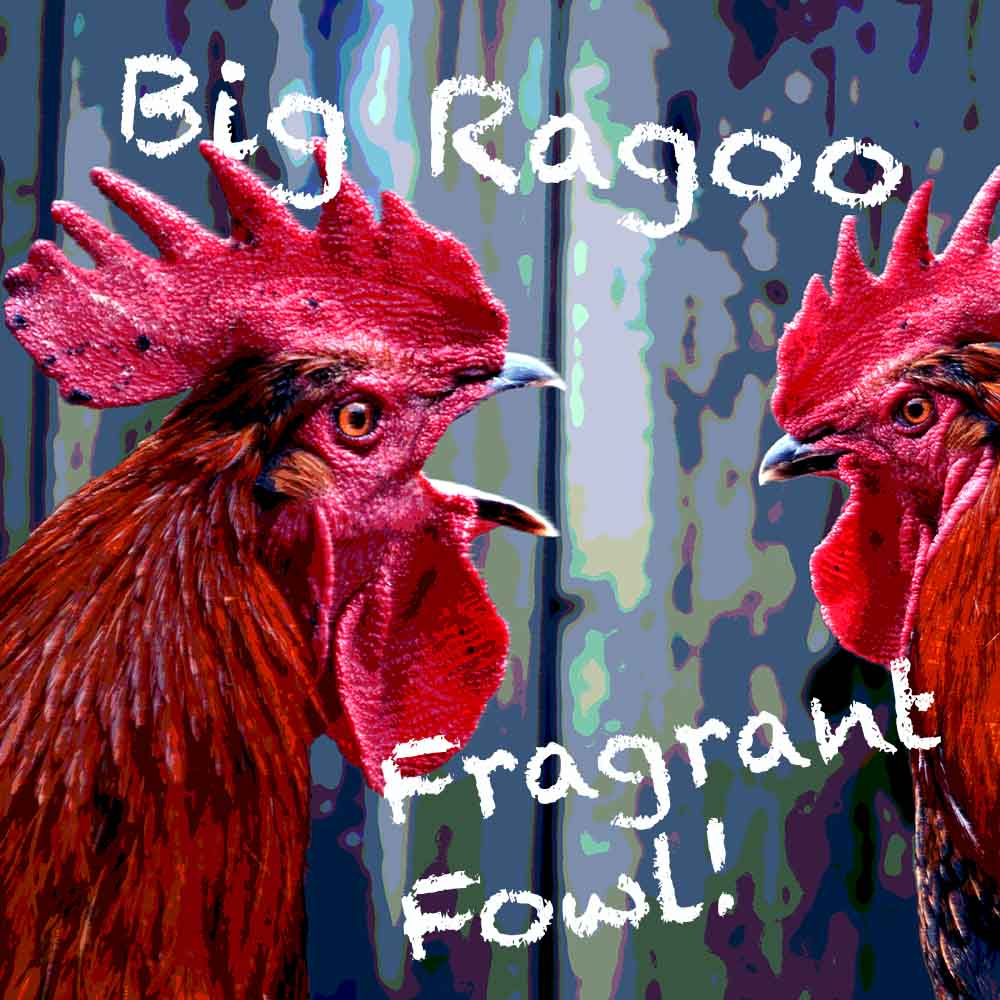 Fragrant Fowl! by Big Ragoo